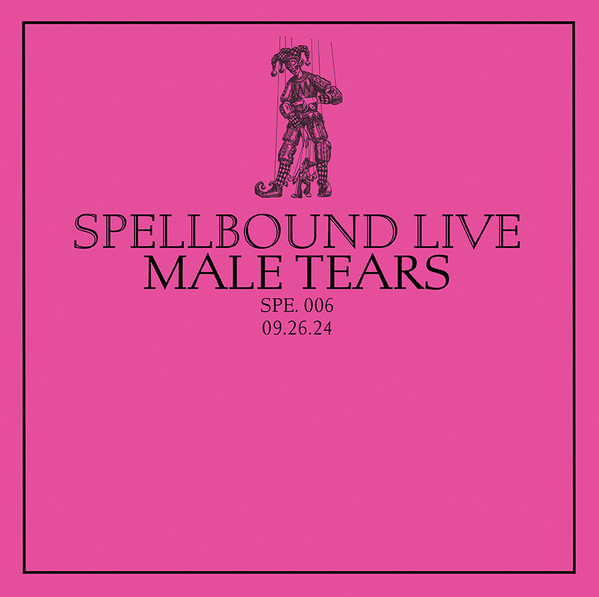 Male Tears/Spellbound Live Vol. 6: Male T