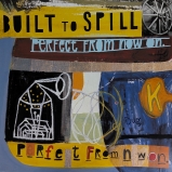 *SIGNED* Built To Spill/Perfect From Now On