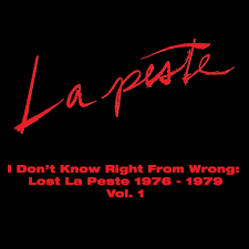La Peste/I Don't Know Right From Wrong: Lost La Peste 1976-1979 Vol. 1