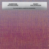 Ambrose Akinmusire & Mary Halvorson/Slo Mo Neon Luminate Hoverings