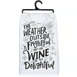 Primitives by Kathy Kitchen Towel-The Weather Outside is Frightful But the Wine is So Delightful