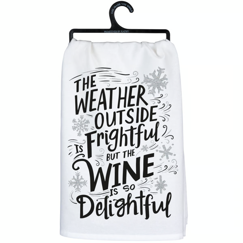 Primitives by Kathy Kitchen Towel-The Weather Outside is Frightful But the Wine is So Delightful