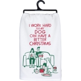 Primitives by Kathy Kitchen Towel-I Work Hard So My Dog Can Have a Better Christmas