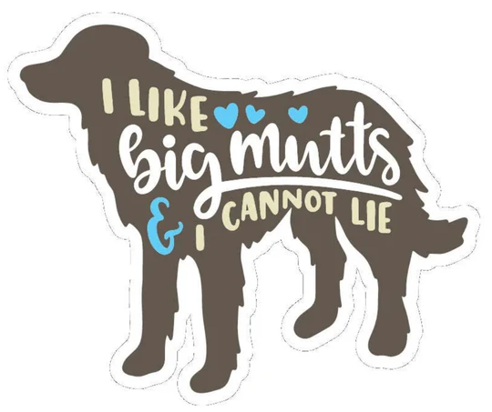 E&S Pet-Themed Vinyl Sticker-I LIke Big Mutts and I Cannot Lie