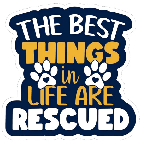 E&S Pet-Themed Vinyl Sticker-The Best Things in Life are Rescued