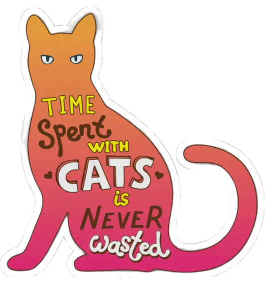 E&S Pet-Themed Vinyl Sticker-Time Spent With a Cat is Never Wasted