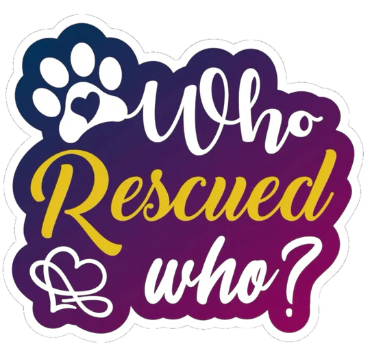 E&S Pet-Themed Vinyl Sticker-Who Rescued Who
