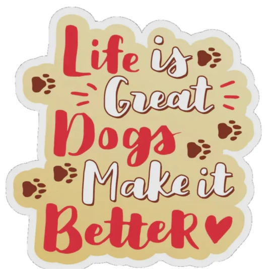 E&S Pet-Themed Vinyl Sticker-Life is Great Dogs Make it Better