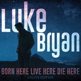 Luke Bryan/Born Here Live Here Die Here [Deluxe Edition CD]