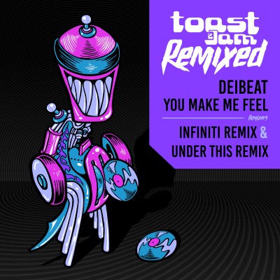 Toast & Jam/You Make Me Feel Remixed