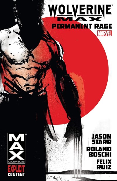 Wolverine MAX Vol.1: Permanent Rage/Jason Starr, Roland Boschi, and Felix Ruiz