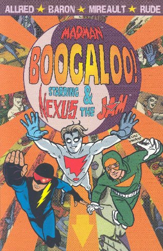 Madman Boogaloo!/Mike Allred, Mike Baron, Bernie Mireault, and Steve Rude