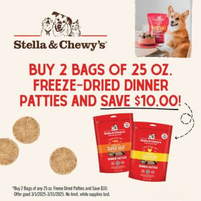 Save $10.00 on a purchase of 2 bags of Stella & Chewy's 25 oz. Freeze Dried Dinner Patties for Dogs.