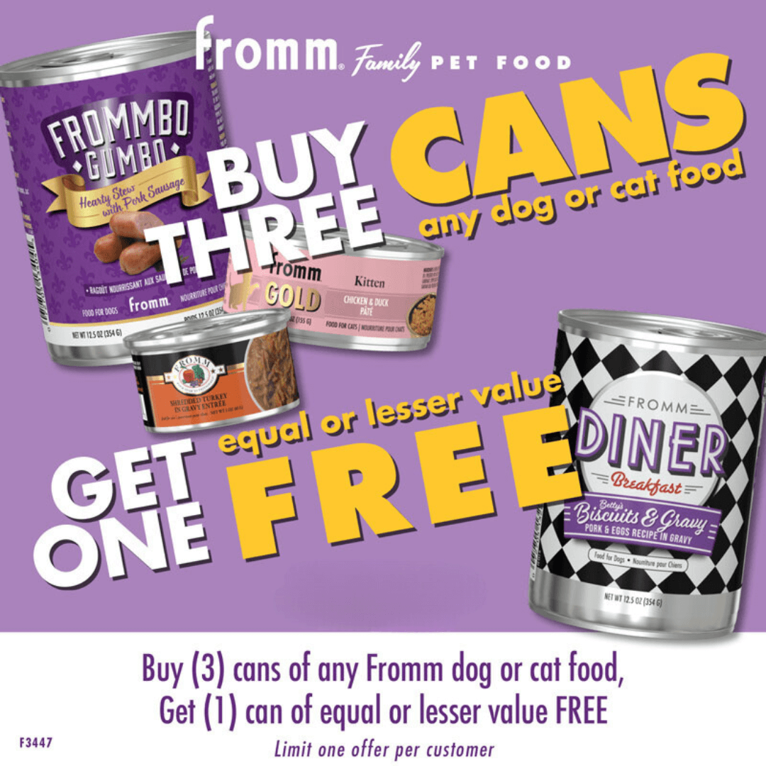 Buy any 3 cans of Fromm Dog or Cat Food, Get 1 can of Fromm Dog or Cat Food FREE